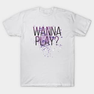 Wanna Play? T-Shirt